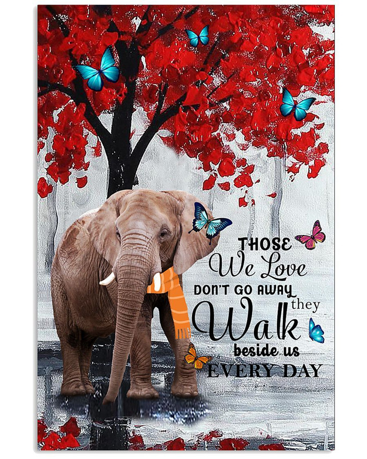 Elephant Those We Love Dont Go Away Beside Is Every Day Poster Canvas Gift For Couple