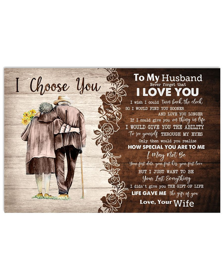 To My Husband Never Forget That I Love You I Choose You Old Couple Love Your Wife Poster Canvas Gift For Husband