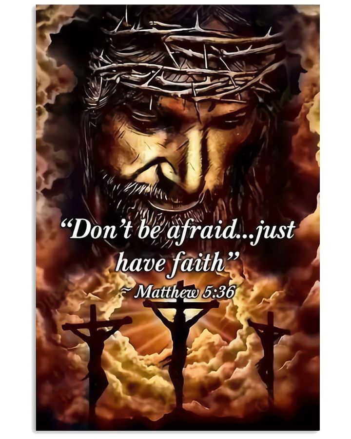 Don't Be Afraid Just Have Faith Jesus Poster Gift For Jesus Christ Lovers