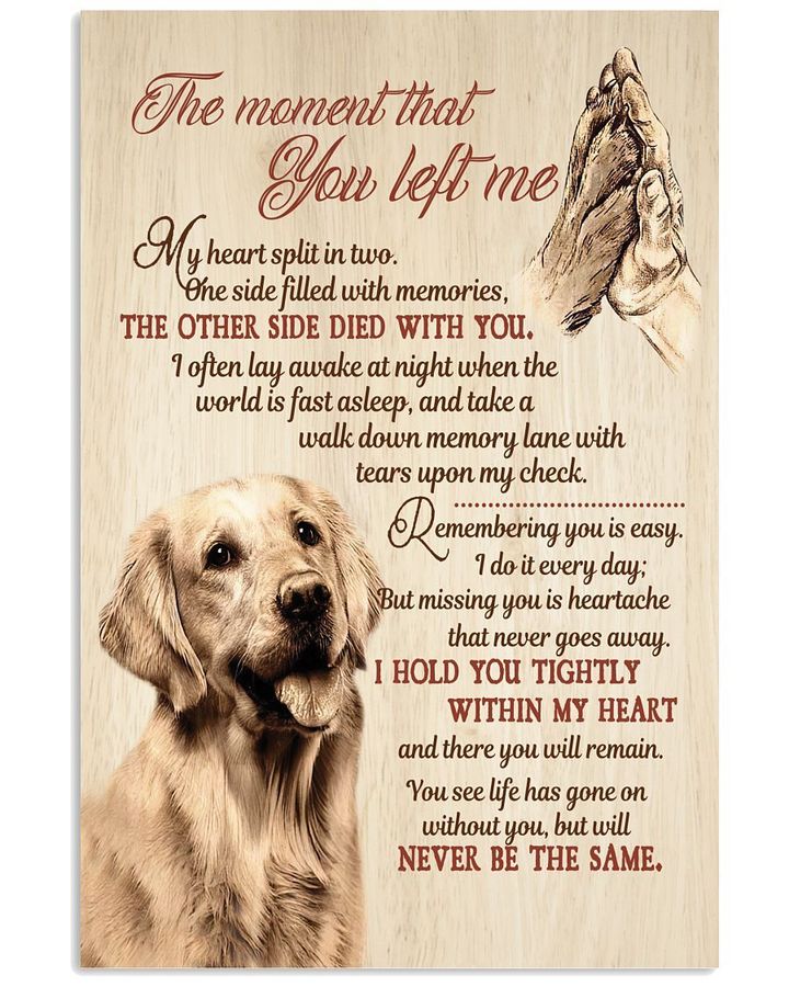 Golden Retriever The Moment That You Left Me My Heart Spilit In Two Poster Canvas Memorial Gift For Loss Of Pet