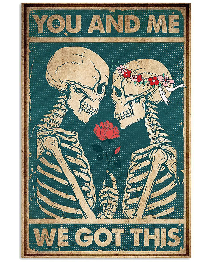 You And Me We Got This Wedding Skeleton Couple Poster Gift For Wedding Anniversary