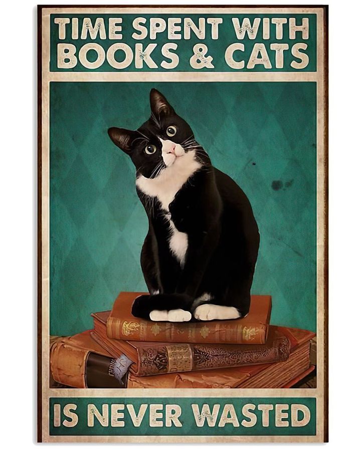 Time Spent With Books & Cats Is Never Wasted Poster Gift For Cats Lovers Reading Books Lovers