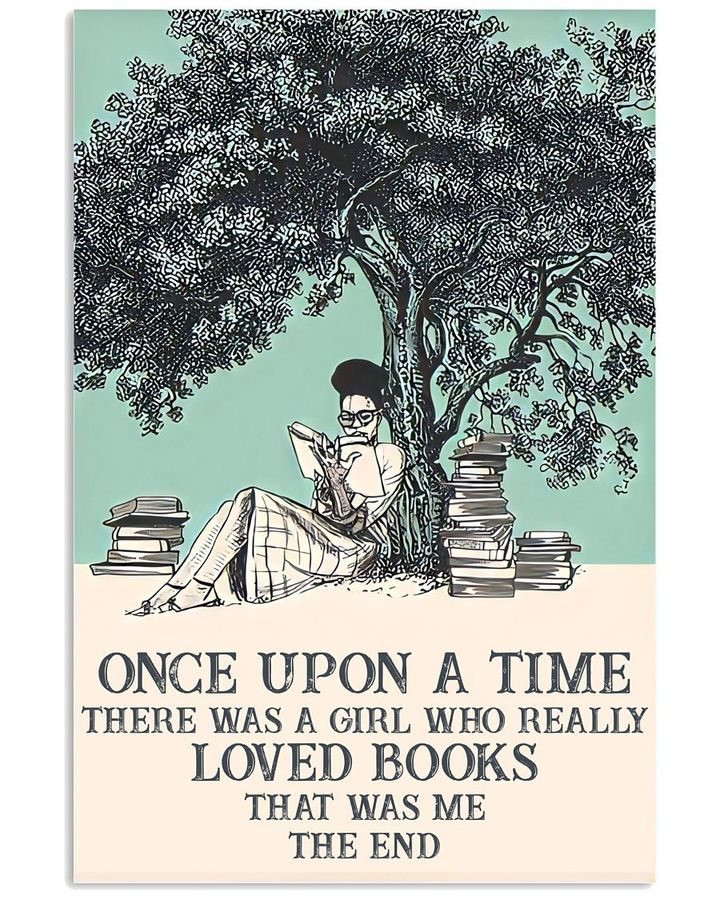 Once Upon A Time There Was A Time There Was A Girl Who Really Loved Books Poster Canvas Gift For Books Lovers