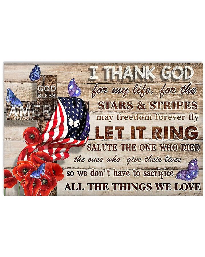 I Thank God For My Life For The Stars & Stripes May Freedom Forever Fly Poster Canvas Gift For Jesus Lovers