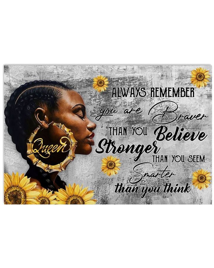 Black Queen Always Remember You Are Braver Than You Believe Poster Canvas Gift For Women