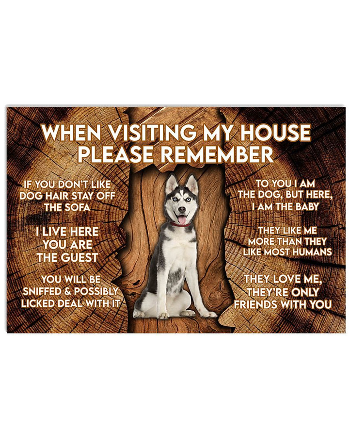 Husky When Visiting My House Please Remember Funny Poster Canvas Gift For Husky Lovers