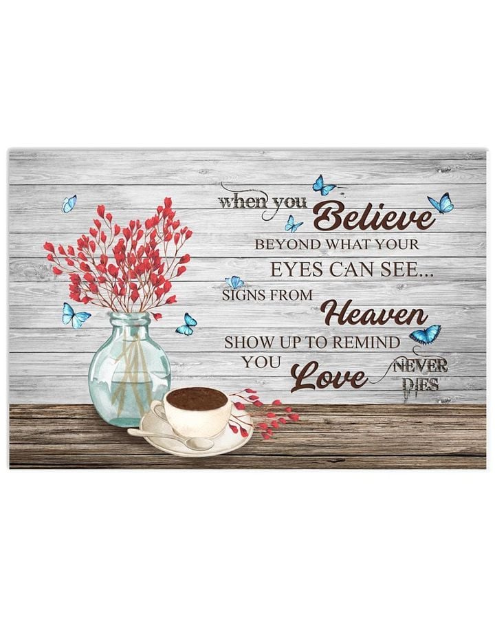 When You Believe Eyes Can See Signs From Heaven Show Up To Remind You Loved Butterflies Poster Memorial Gift For Loss Of Loved One