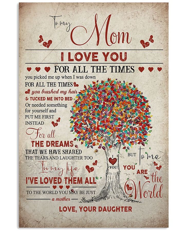 To My Mom I Love You For All The Times For All The Dreams Heart Tree Poster Gift From Daughter To Mom