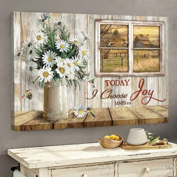 Today I Choose Joy James 1 2 Chrysanthemum Vase By The Window Poster Canvas Best Gift For Farm Lovers