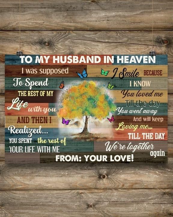 To My Husband In Heaven I Was Supposed To Spend The Rest Of My Life With You From Your Love Poster Canvas Memorial Gift For Widow