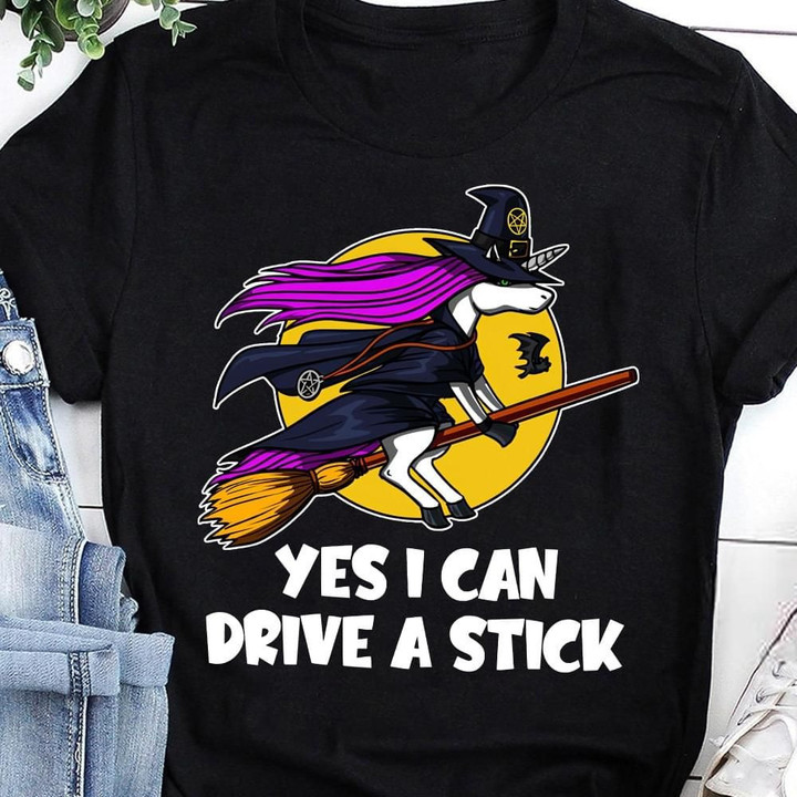 Unicorn Witch Yes I Can Drive A Stick Funny Sarcastic T-shirt Gift For Women