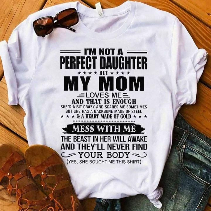 I Am Not Flawless Daughter But My Mom Lovers Me Mess With Me T-shirt Best Gift For Mom