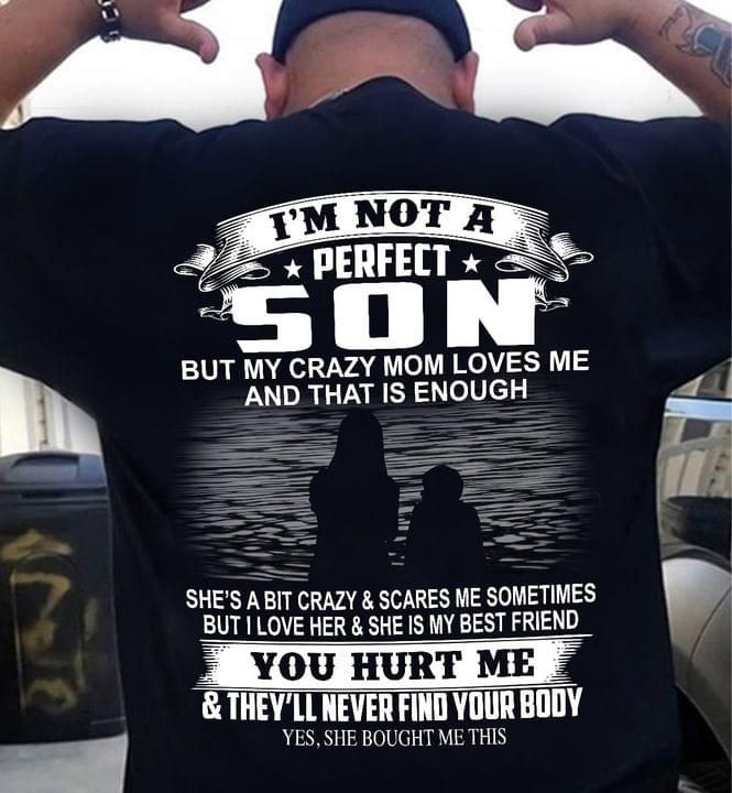 I M Not A Flawless Son But My Crazy Mom Loves Me And That Is Enough T-shirt Gift For Son