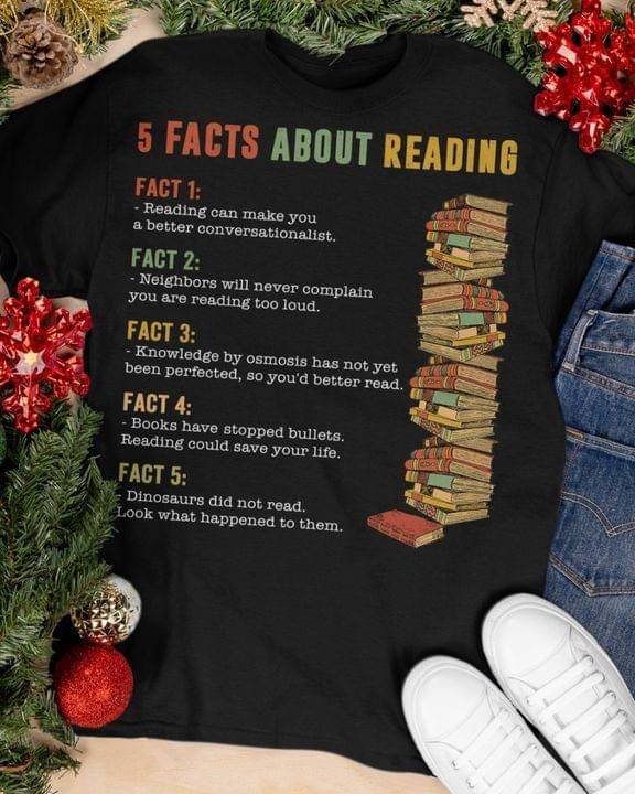 5 Facts About Reading Reading Can Make You A Better Reading Could Save Your Life Funny T-shirt Gift For Reading Fans