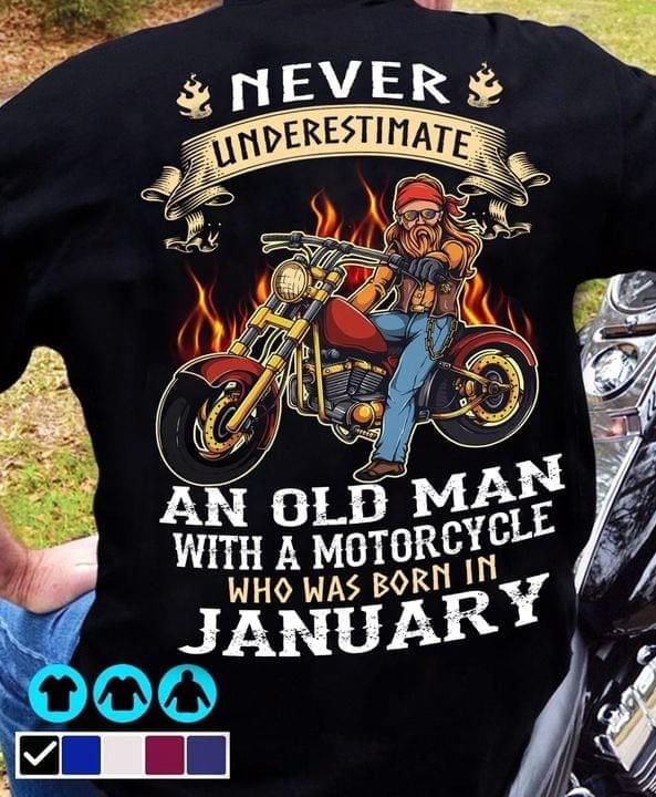 Never Underestimate An Old Man With Motorcycle Who Was Born In January T-shirt Gift For January Men Love Motorcycle