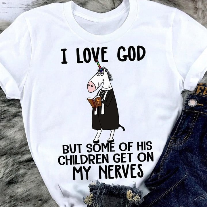 Unicorn I Love God But Some Of His Children Get On My Nerves Funny Sarcastic T-shirt Gift For Jesus Lovers