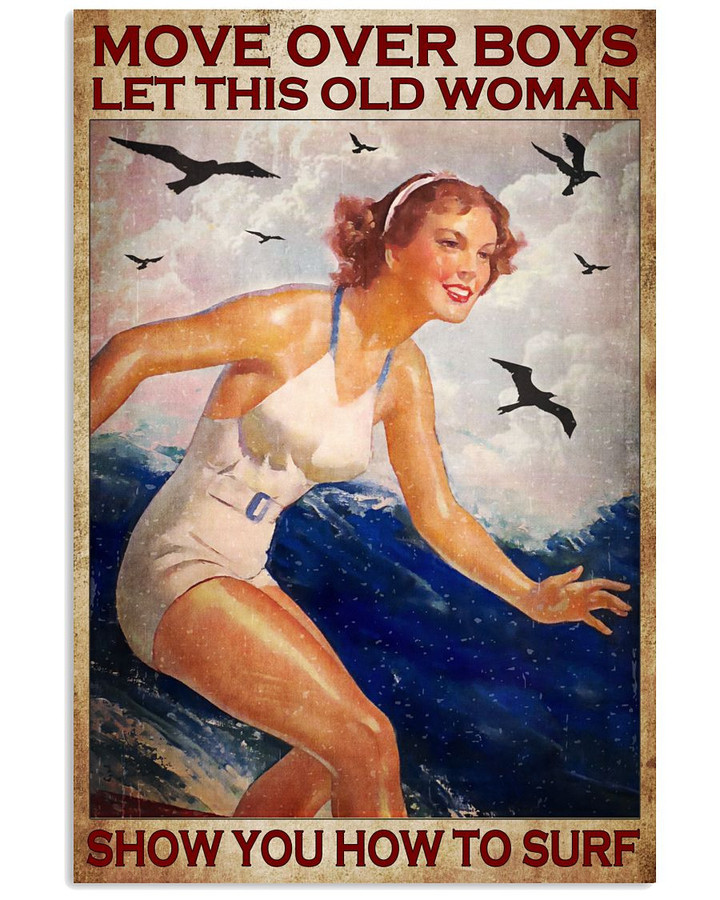 Move Over Boys Let This Old Woman Show You How To Surf Vertical Poster Gift For Surf Surfing Surfers Lovers Grandmas