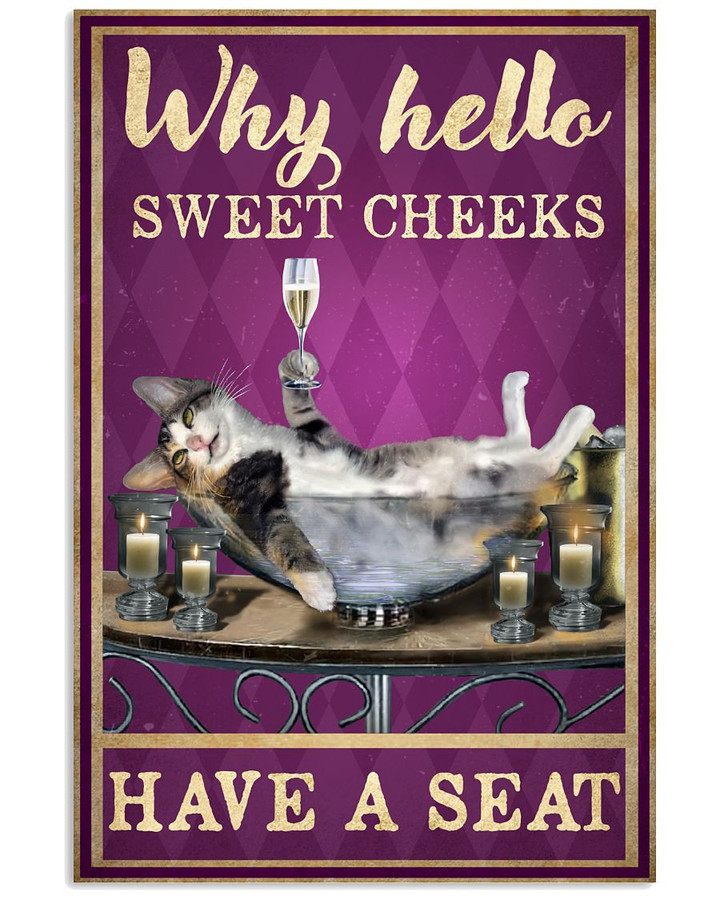 Why Hello Sweet Cheeks Have A Seat Cat Drink Wine Vertical Bathroom Poster Gift For Cats Lovers Party Housing Owners