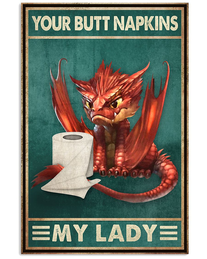 Your Butt Napkins My Lady Baby Dragon Vertical Bathroom Poster Gift For Dragons Lovers Party Housing Owners