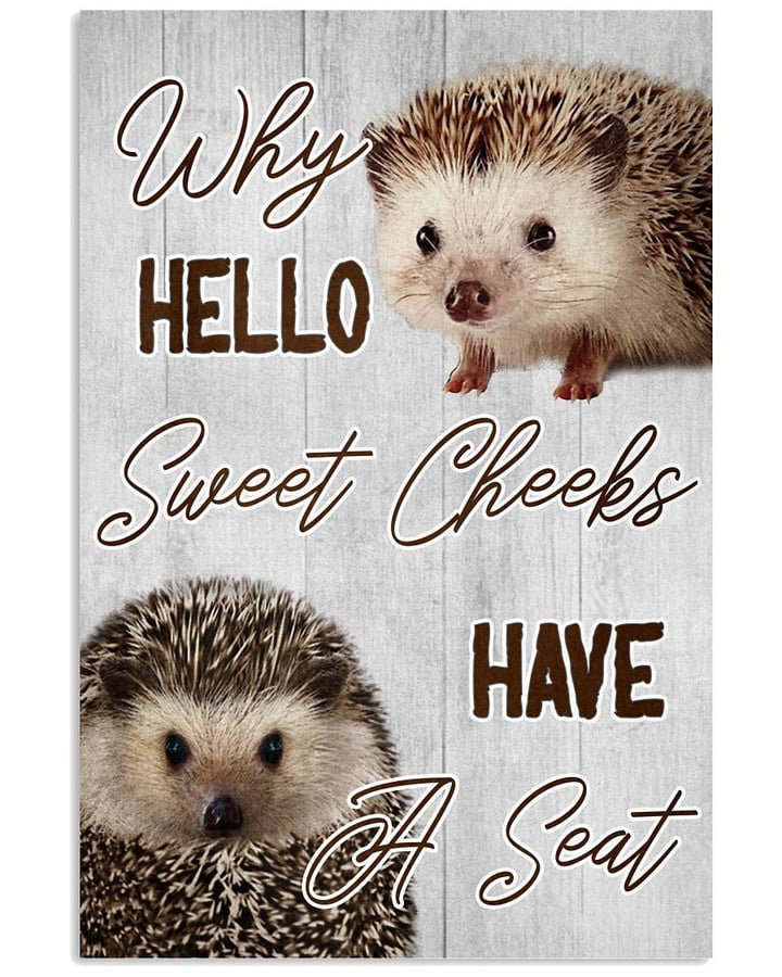 Why Hello Sweet Cheeks Have A Seat Funny Cute Domesticated Hedgehog Vintage Poster Canvas Gift For Hedgehog Pet Lovers