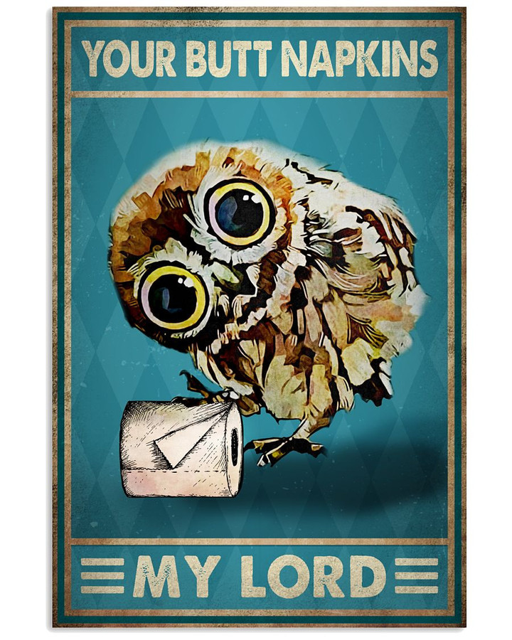 Owl Your Butt Napkins My Lord Funny Sarcastic Poster Canvas Gift For Bathroom Decor