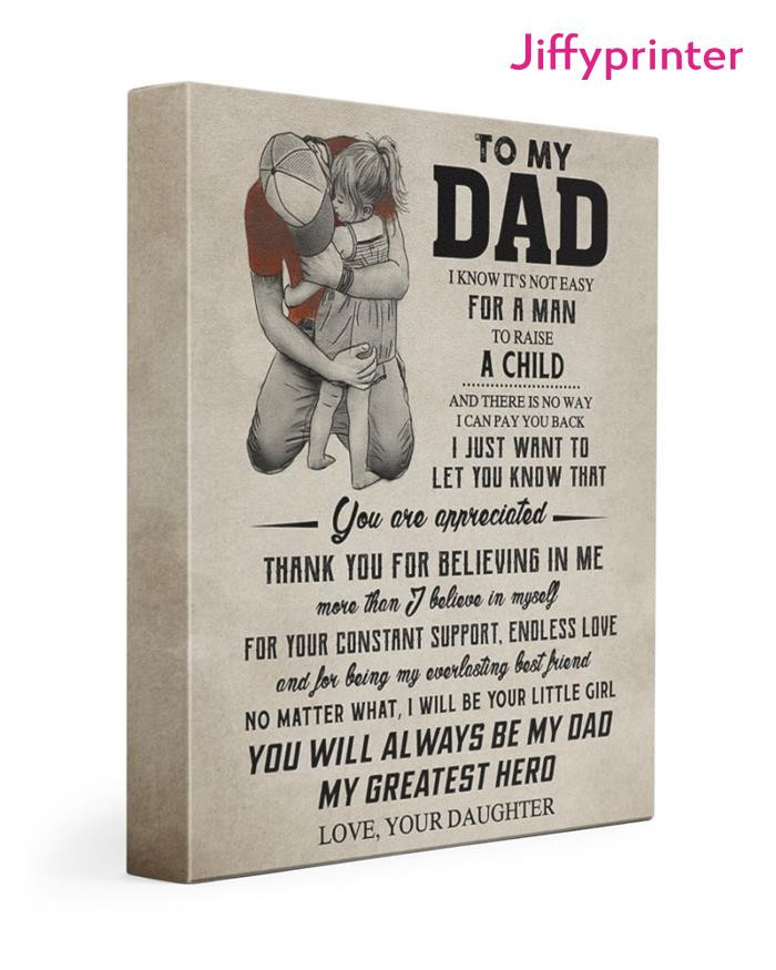 To My Dad Thank You For Believeing In Me More Than I Believe In Yourself Love Your Daughter Poster Canvas Gift For Dad
