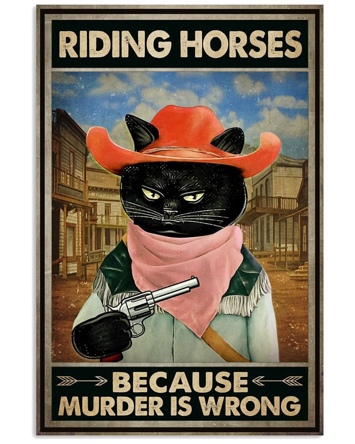 Riding Horses Because Murder Is Wrong Black Cat Vertical Poster Gift For Cats Lovers Riding Horses Lovers