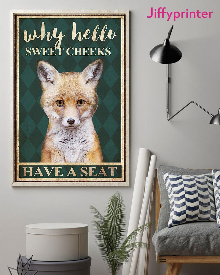 Why Hello Sweet Cheeks Have A Seat Vertical Design Poster Canvas Gift For Fox Lovers