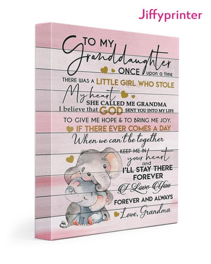 To My Granddaughter Once Upon A Time There Was A Girl Who Stole My Heart She Called Me Grandma Poster Canvas Gift Fot Granddaughter