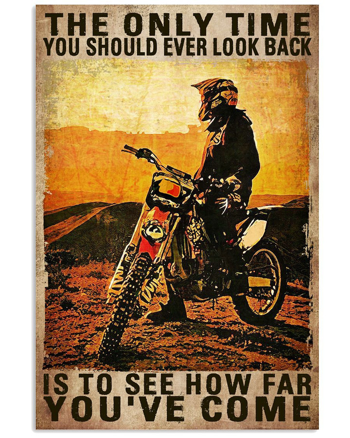 The Only Time You Should Ever Look Back Is To See How Far You've Come Riding The Motorbike Poster Canvas Gift For Motorbike Lovers