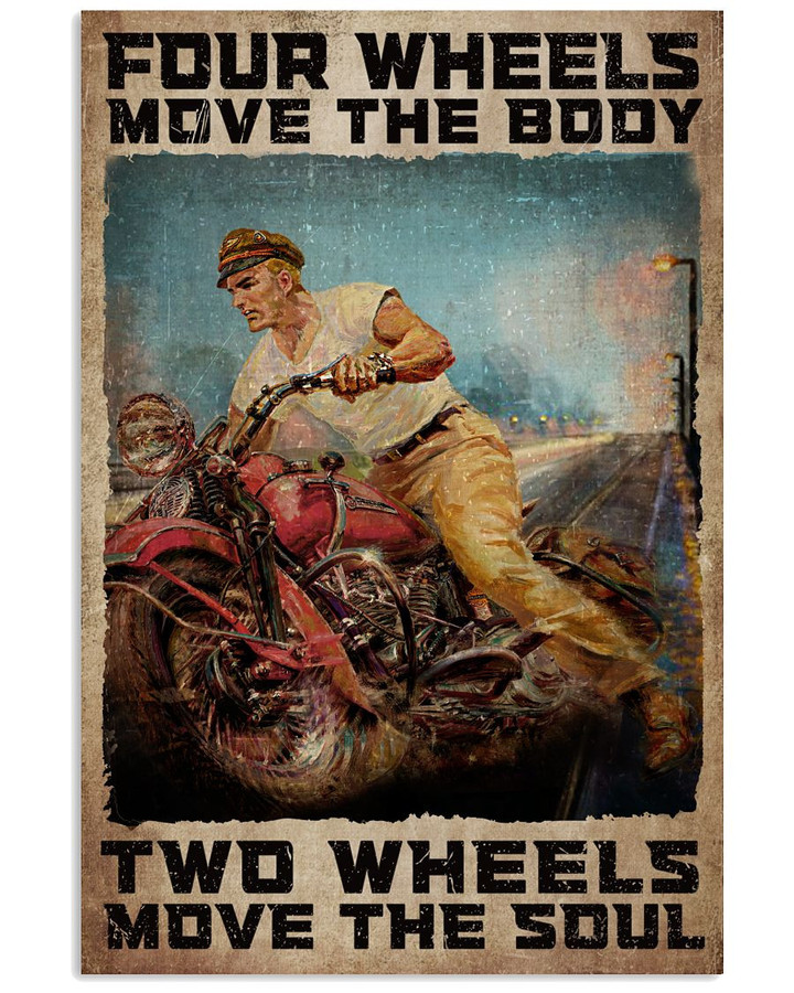 Four Wheels Move The Body Two Wheels Move The Souls Ride A Motorcycle Vertical Poster Gift For Riding Motorcycle Lovers