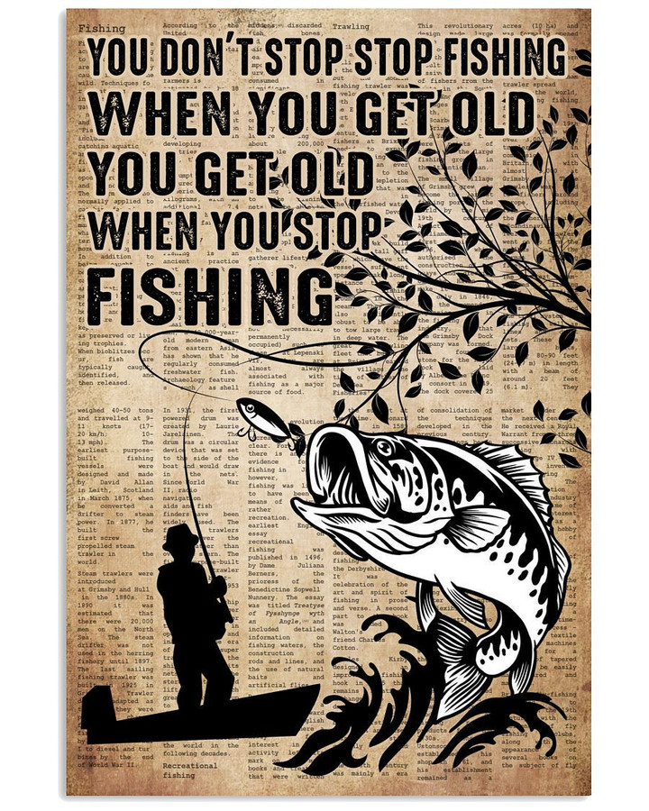 You Do Not Stop Go Fising When You Get Old Vertical Poster Gift For Go Fishing Lovers Fishers Grandpas
