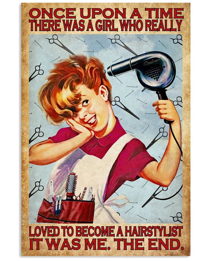 Once Upon A Time There Was A Girl Who Really Loved A Hairstylist Poster Canvas Gift For Hairstylist Lovers