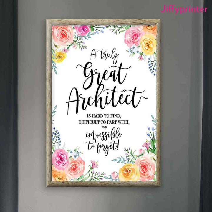 A Truly Great Architect Is Hard To Find Difficult To Part With And Impossible To Forget Poster Canvas Gift For Architect Lovers