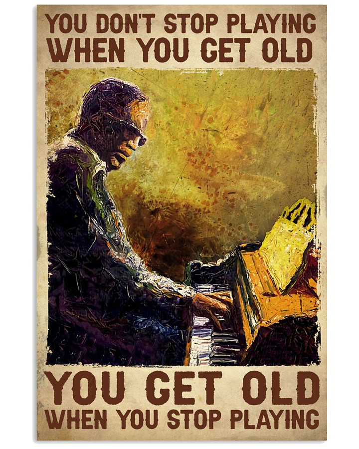 You Don't Stop Playing When You Get Old Playing The Piano Vintage Poster Canvas Gift For Piano Lovers Pianists Retirement