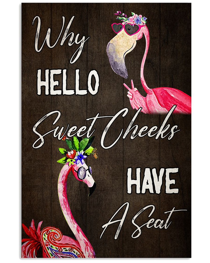 Flamingos Why Hello Sweet Cheeks Have A Seat Funny Poster Canvas Gift For Flamingos Lovers