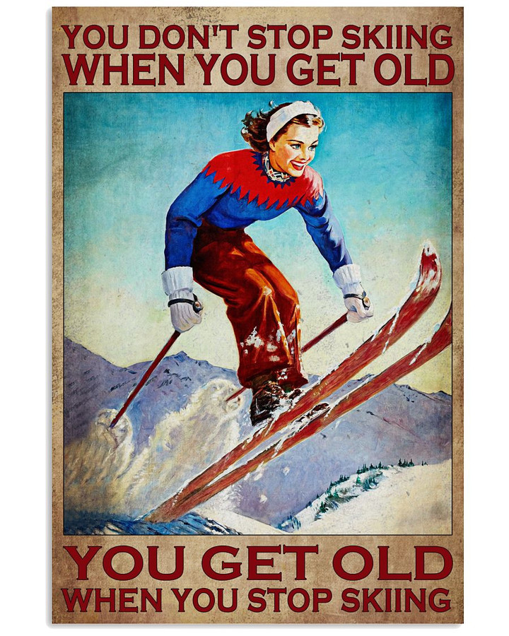 You Do Not Stop Skiing When You Get Old Lady Vertical Poster Gift For Ski Skiing Skiers Grandmas