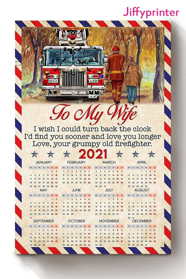 Firefighter To My Wife I Wish I Could Turn Back The Clock I D Find You Sooner And Love You Longer Poster Canvas Gift For Wife