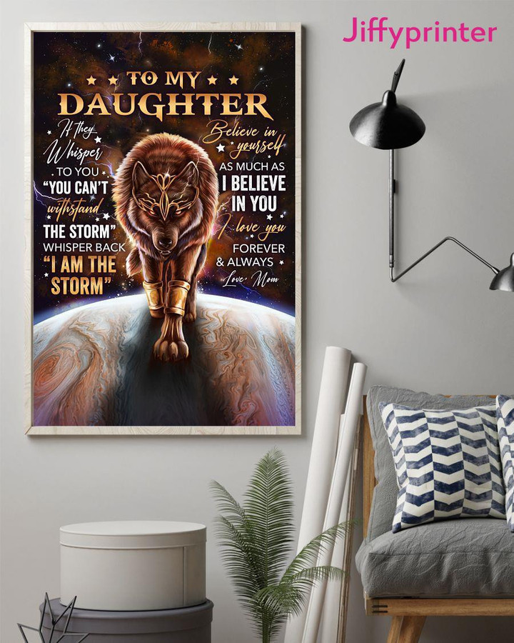 To My Daughter If They Whisper To You Believe In Yourself Wolf Vertical Poster Gift From Mom To Daughter
