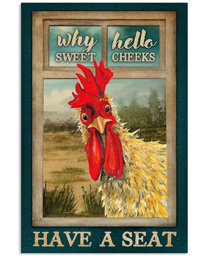 Chicken Why Hello Sweet Cheeks Have A Seat Window Funny Poster Canvas Gift For Bathroom Decor