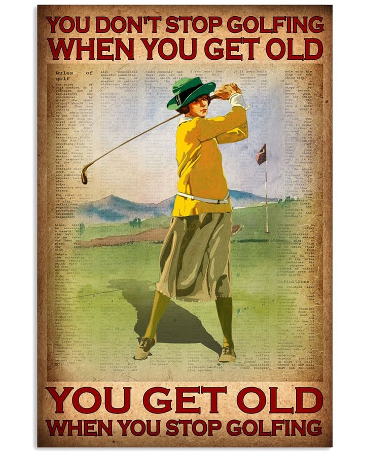 You Do Not Stop Golfing When You Get Old Lady Vertical Poster Gift For Golf Golfing Golfers Lovers Grandmas