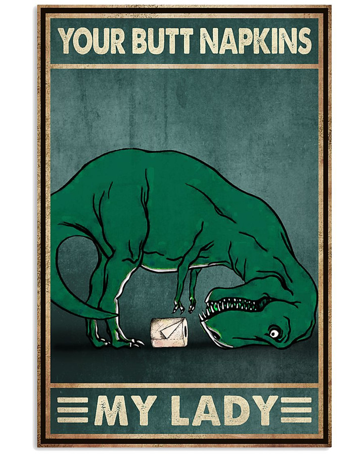 Your Butt Napkins My Lady Funny Dinosaur With Paper Roll Toilet Decor Vintage Poster Canvas Gift For Dinosaur Lovers