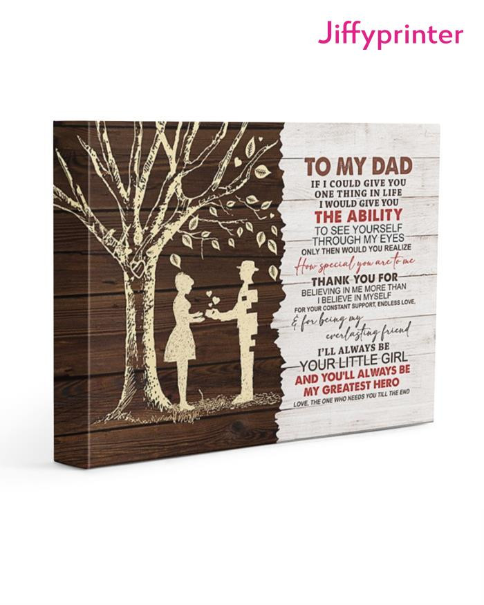 To My Dad I Ll Always Be Your Little Girl And You Ll Always Be My Greatest Hero Poster Canvas Gift For Dad