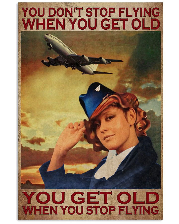 You Do Not Stop Flying When You Get Old Flight Attendant Vertical Poster Gift For Flight Attendants Grandmas
