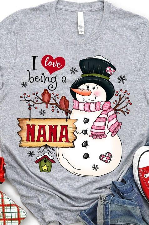 Snowman I Love Being A Nana Design Merry Christmas T-shirt Gift For Nana Lovers