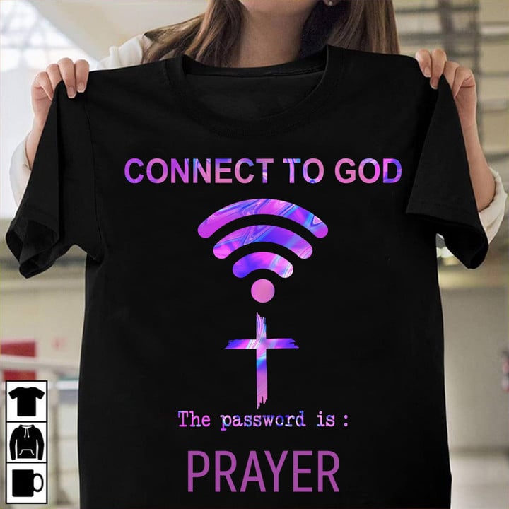 Wifi Connect To God The The Password Is Prayer Funny T-shirt Gift For Jesus Believers