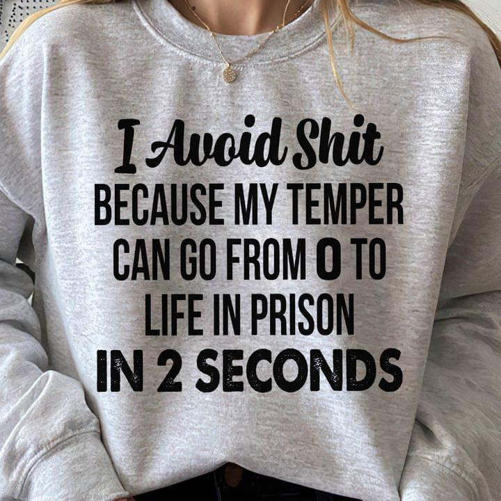 I Avoid Thing Because My Temper Can Go From 0 To Life In Prison In 2 Seconds Classic T-Shirt Gift For Yourself