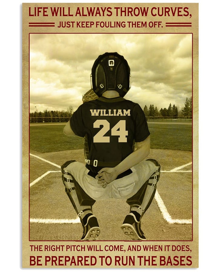 Life Will Always Throw Curves Be Prepared To Run The Bases Personalized Baseball Catcher poster gift with custom name number for Motivation