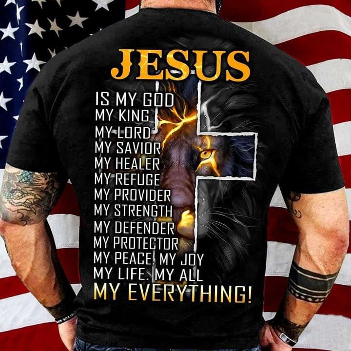 Jesus Is My God King Lord Savior Healer Everything T-shirt Best Gift For Jesus Lovers