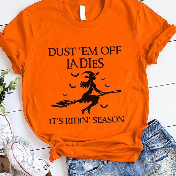 Dust Them Off It Is Riding Season Witch Flying Broom Classic T-Shirt Gift For Halloween Lovers